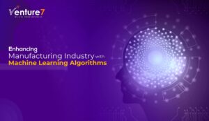 Enhancing-Manufacturing-Industry-With-Machine-Learning-Algorithms