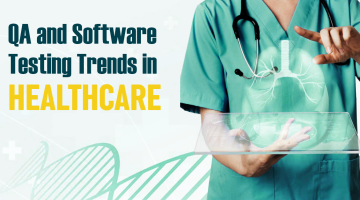 QA and Software Testing Trends in Healthcare QA trends in Healthcare